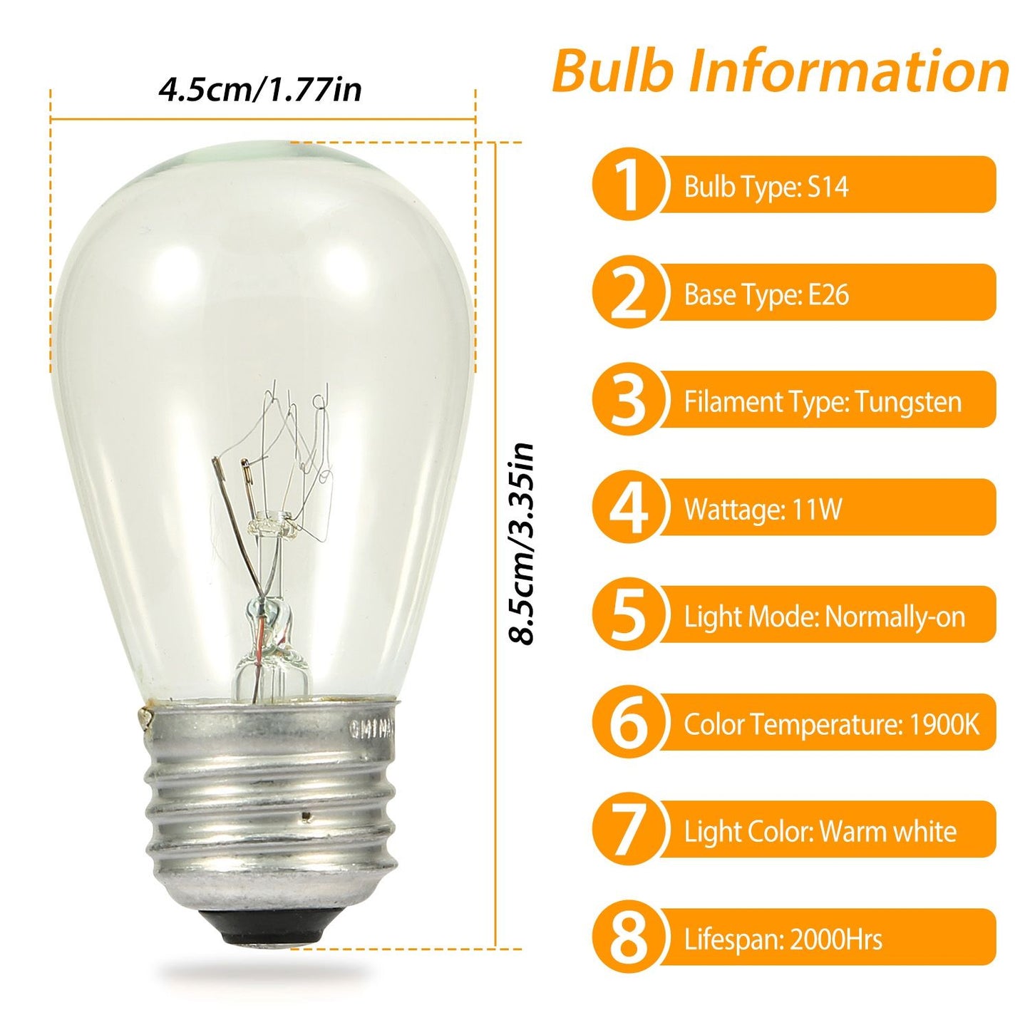 S14 tungsten light bulb with E26 base, 11W wattage, 1900K warm white color, normally-on mode, and a lifespan of 2000 hours. Dimensions: 4.5cm wide and 8.5cm tall.