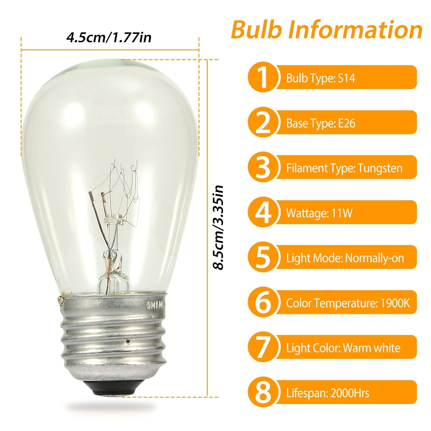 S14 tungsten light bulb with E26 base, 11W wattage, 1900K warm white color, normally-on mode, and a lifespan of 2000 hours. Dimensions: 4.5cm wide and 8.5cm tall.